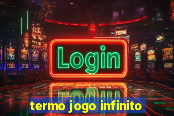 termo jogo infinito